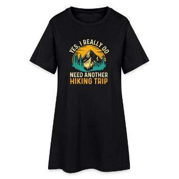 Yes I Really Do Need Another Hiking Trip Quote - Women’s T-Shirt Dress - black - Front