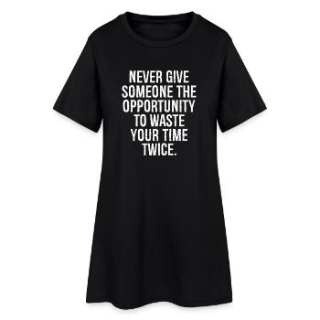 never give someone the opportunity to waste you - Women’s T-Shirt Dress - black - Front