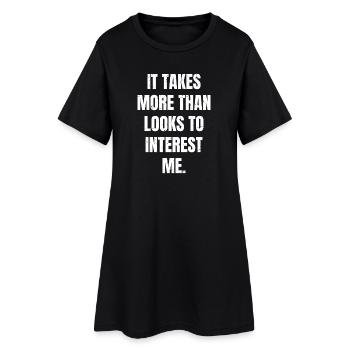 It takes more than looks to interest me  - Robe T-shirt Femme - noir - Devant