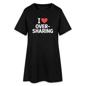 I Love Oversharing Social Media Too Much Info TMI - Frauen T-Shirt-Kleid - Schwarz - Vorne