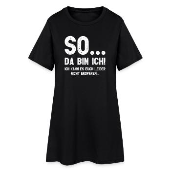 Da bin ich! Ich kann es Euch leider nicht ersparen - Frauen T-Shirt-Kleid - Schwarz - Vorne