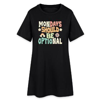 Mondays should be optional - Women’s T-Shirt Dress - black - Front