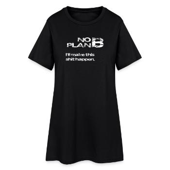 No Plan B – Strong Statement Saying Shirt - Women’s T-Shirt Dress - black - Front
