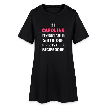 Caroline can't stand you, it's mutual - Women’s T-Shirt Dress - black - Front