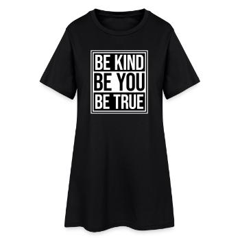 Be Kind Be True Be You Inspirational Self-Love - Women’s T-Shirt Dress - black - Front