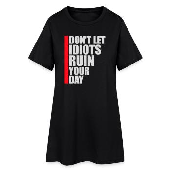 Ne laisse pas les idiots gâcher ta journée. Sarcasme drôle. - Robe T-shirt Femme - noir - Devant