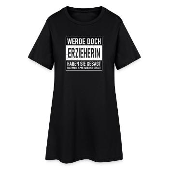 Pourquoi tu ne deviens pas institutrice de maternelle, ont-ils dit - Ça fait de toi - Robe T-shirt Femme - noir - Devant