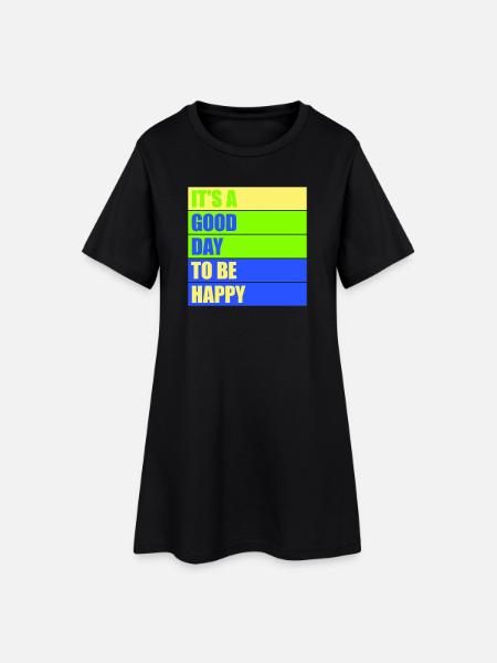 Good Day Be Happy Positiv Motivation Glück Spruch - Frauen T-Shirt-Kleid - Schwarz