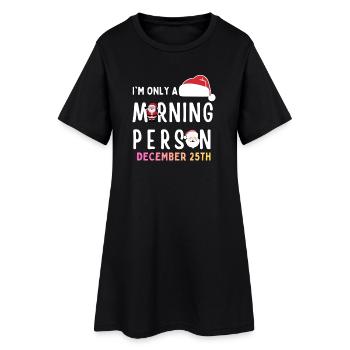 Only A Morning Person On Dec 25 Funny Christmas - Women’s T-Shirt Dress - black - Front