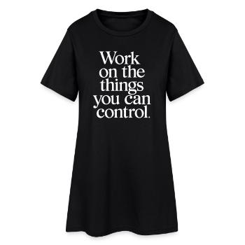 Control What You Can Motivational Quote - Women’s T-Shirt Dress - black - Front