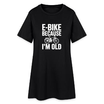 E-Bike Because I’m Old - Women’s T-Shirt Dress - black - Front