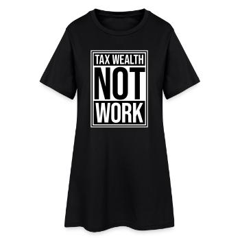Tax Wealth Not Work Progressive Politics Economy - Women’s T-Shirt Dress - black - Front