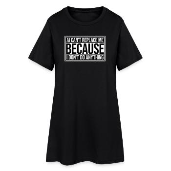 AI Can't Replace Me I Don't Do Anything Humor Joke - Women’s T-Shirt Dress - black - Front