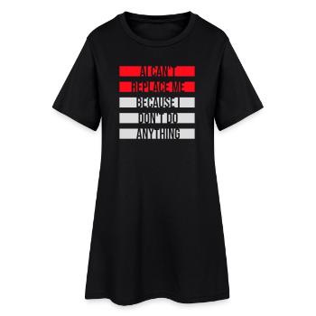 AI Can't Replace Me I Don't Do Anything Humor Joke - Women’s T-Shirt Dress - black - Front