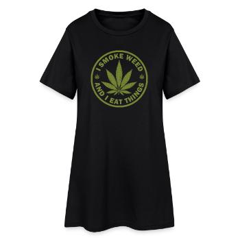 I Smoke Weed And I Eat Things - Women’s T-Shirt Dress - black - Front