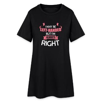 I May Be Left Handed But I'm Always Right Tee Art - Frauen T-Shirt-Kleid - Schwarz - Vorne