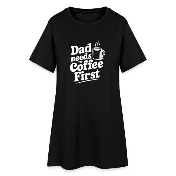 Dad Needs Coffee First - Women’s T-Shirt Dress - black - Front