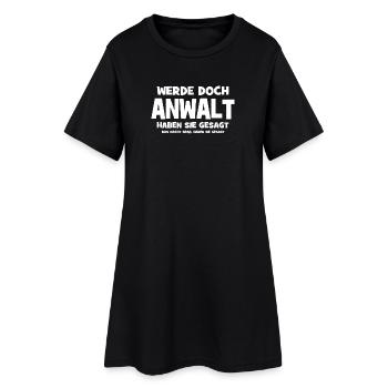 Werde doch Anwalt haben sie gesagt - Das macht Spa - Frauen T-Shirt-Kleid - Schwarz - Vorne