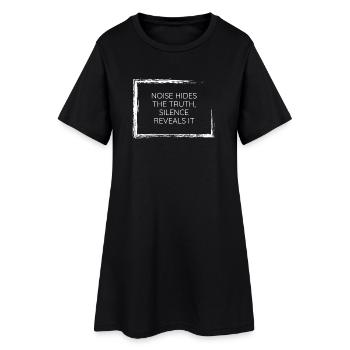 noise hides the truth silence reveals it tee wear! - Women’s T-Shirt Dress - black - Front