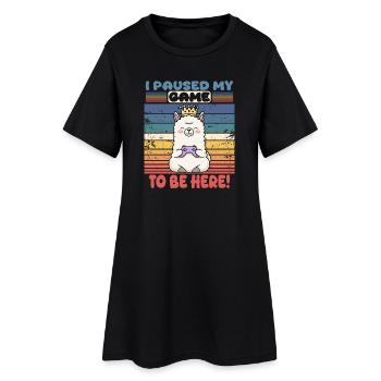 I paused my game to be here - Women’s T-Shirt Dress - black - Front