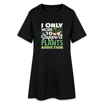 Travailler pour soutenir mon addiction aux plantes - Robe T-shirt Femme - noir - Devant