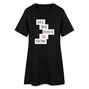 All we have is now - Black/White - Frauen T-Shirt-Kleid - Schwarz - Vorne
