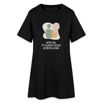 With You It’s Almost as Nice as Being Alone - Frauen T-Shirt-Kleid - Schwarz - Vorne