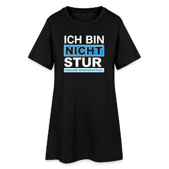 Ich bin nicht stur: Meinungsstabil - Frauen T-Shirt-Kleid - Schwarz - Vorne
