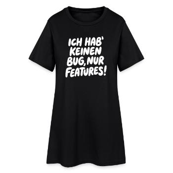 Ich hab keinen Bug, nur Features - Frauen T-Shirt-Kleid - Schwarz - Vorne