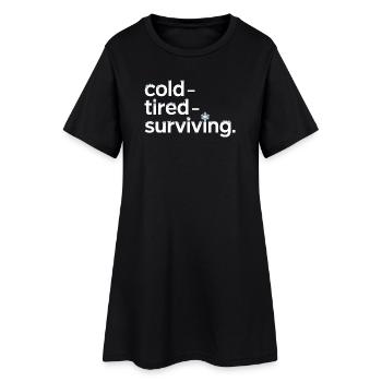 cold tired surviving winter saying for - Women’s T-Shirt Dress - black - Front