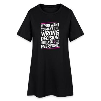Want To Make Wrong Decision Ask Everyone Mindset - Women’s T-Shirt Dress - black - Front
