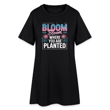 Bloom Bloom Where You Are Planted Self Love - Women’s T-Shirt Dress - black - Front