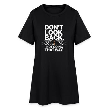 Ne regarde pas en arrière, tu ne vas pas dans cette direction, motivation - Robe T-shirt Femme - noir - Devant