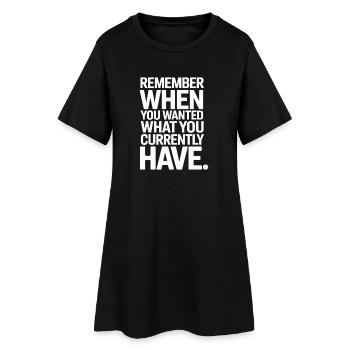 Remember When You Wanted Gratitude Mindfulness - Women’s T-Shirt Dress - black - Front