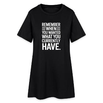 Remember When You Wanted Dankbarkeit Achtsamkeit - Frauen T-Shirt-Kleid - Schwarz - Vorne