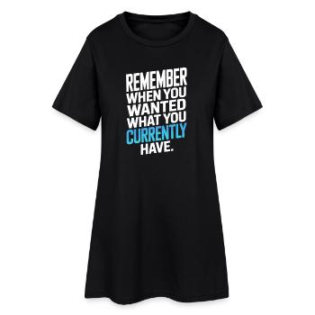 Remember When You Wanted Gratitude Mindfulness - Women’s T-Shirt Dress - black - Front