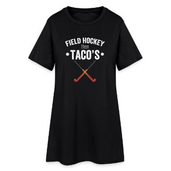 Field Hockey Then Tacos - Women’s T-Shirt Dress - black - Front