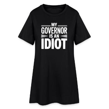 My Governor is an Idiot - Women’s T-Shirt Dress - black - Front