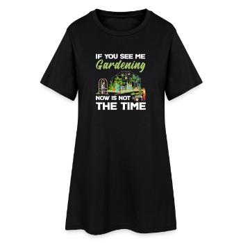 When you see me gardening, it's - Women’s T-Shirt Dress - black - Front
