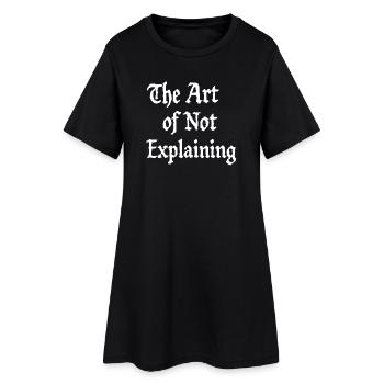 the art of not explaining - Frauen T-Shirt-Kleid - Schwarz - Vorne