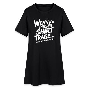 When I wear this shirt, I want my peace and quiet - Women’s T-Shirt Dress - black - Front