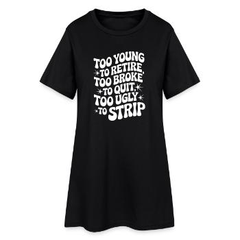 Too Young To Retire Spruch - Frauen T-Shirt-Kleid - Schwarz - Vorne