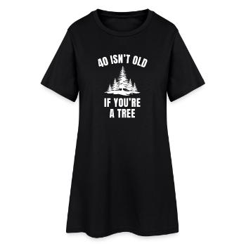 40 Isn’t Old If You’re a Tree Funny 40th Birthday - Women’s T-Shirt Dress - black - Front