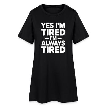 Tired Sayings Sleeping Funny Tired Gift - Women’s T-Shirt Dress - black - Front
