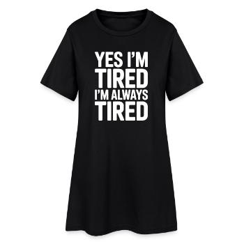 Tired Sayings Sleeping Funny Tired Gift - Women’s T-Shirt Dress - black - Front