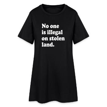 No One Is Illegal On Stolen Land - Illegality - Women’s T-Shirt Dress - black - Front