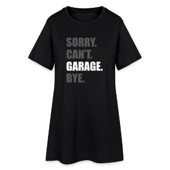 Sorry can't garage Car lover car guy mechanic - Women’s T-Shirt Dress - black - Front