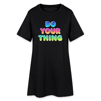 Do Your Thing Motivations Statement Style - Women’s T-Shirt Dress - black - Front