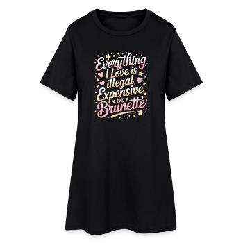 Tout ce que j’aime est illégal, cher ou brun - Robe T-shirt Femme - noir - Devant