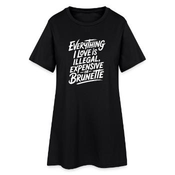Tout ce que j’aime est illégal, cher ou brun - Robe T-shirt Femme - noir - Devant